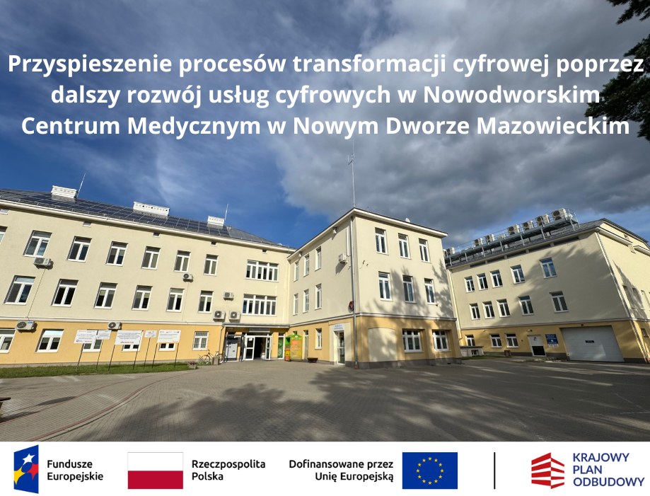 Przyspieszenie procesów transformacji cyfrowej poprzez dalszy rozwój usług cyfrowych w Nowodworskim Centrum Medycznym w Nowym Dworze Mazowieckim